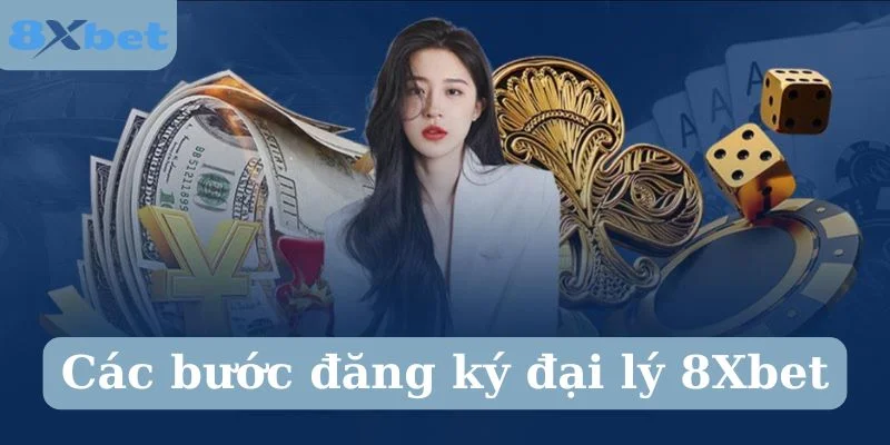 Đăng ký đại lý 8Xbet nhận vô vàn lợi ích. 