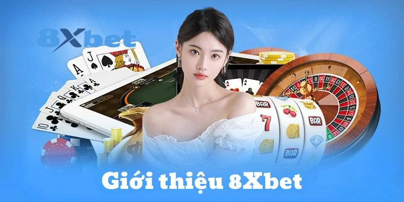 Giới thiệu 8Xbet để trải nghiệm hệ sinh thái cá cược toàn diện và hiện đại.