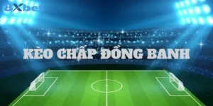 Kèo Chấp Đồng Banh: Kinh Nghiệm Cược Bắt Kèo Đậm Từ 8Xbet